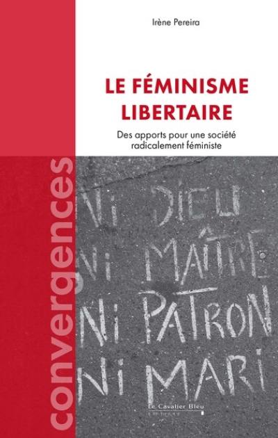 Le féminisme libertaire : des apports pour une société radicalement féministe