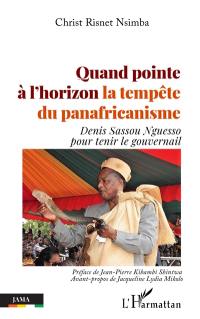 Quand pointe à l'horizon la tempête du panafricanisme : Denis Sassou Nguesso pour tenir le gouvernail