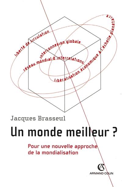 Un monde meilleur ? : pour une nouvelle approche de la mondialisation