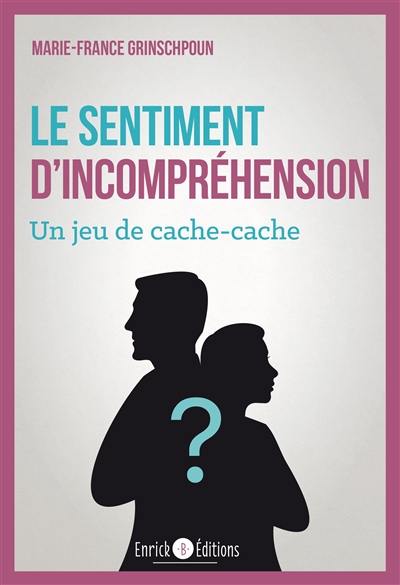 Le sentiment d'incompréhension : un jeu de cache-cache