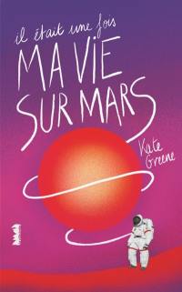 Il était une fois ma vie sur Mars