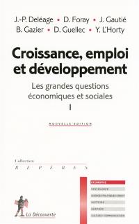 Les grandes questions économiques et sociales. Vol. 1. Croissance, emploi et développement