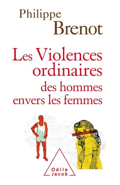 Les violences ordinaires des hommes envers les femmes