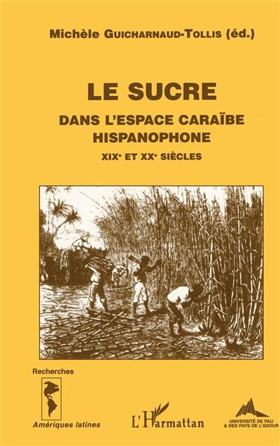 Le sucre : dans l'espace caraïbe hispanophone