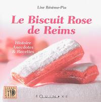 Le biscuit rose de Reims : histoire, anecdotes & recettes