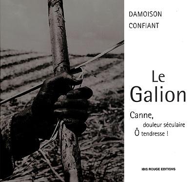 Le Galion : canne, douleur séculaire ô tendresse !