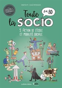 Toute la socio en BD. Vol. 5. Action de l'école et mobilité sociale