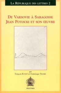 De Varsovie à Saragosse, Jean Potocki et son oeuvre