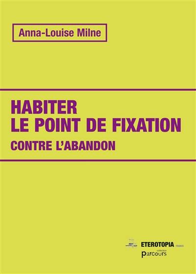 Habiter le point de fixation : contre l'abandon