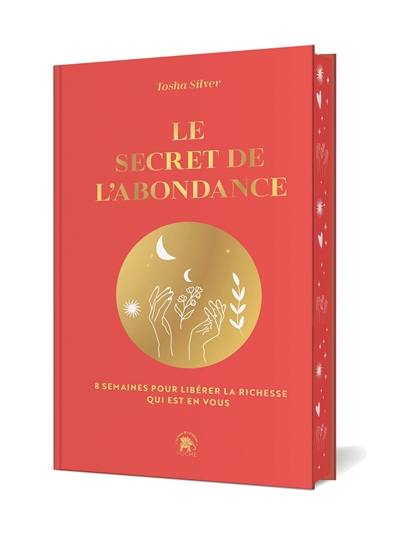 Le secret de l'abondance : 8 semaines pour libérer la richesse qui est en vous