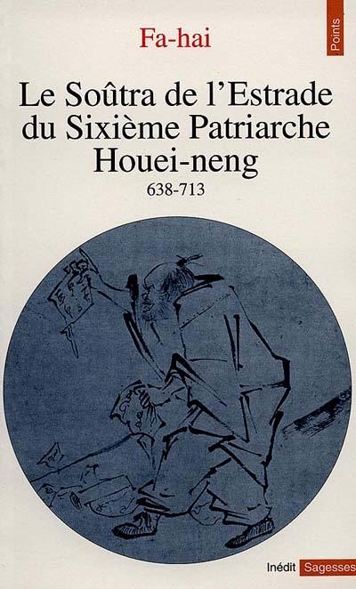 Le soûtra de l'estrade du sixième patriarche Houei-Neng, 638-713