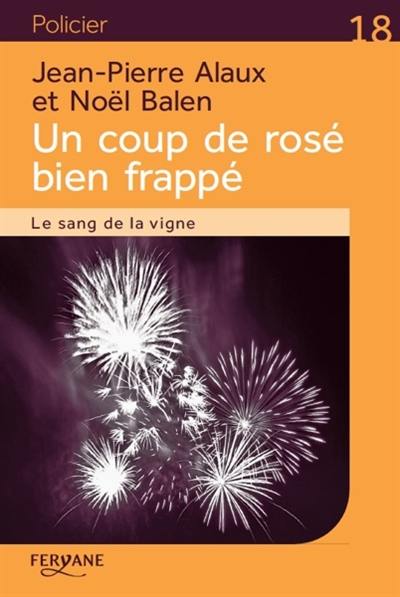 Le sang de la vigne. Un coup de rosé bien frappé