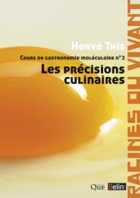 Cours de gastronomie moléculaire. Vol. 2. Les précisions culinaires