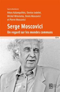 Serge Moscovici : un regard sur les mondes communs