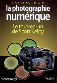 La photographie numérique : le tout-en-un de Scott Kelby