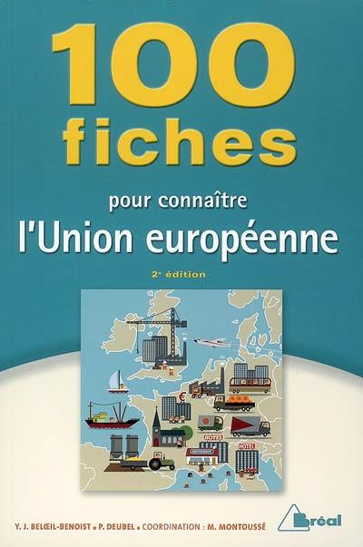 100 fiches pour connaître l'Union européenne : classes préparatoires aux grandes écoles commerciales, 1re cycle universitaire, concours de la fonction publique