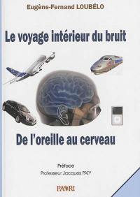 Le voyage intérieur du bruit : de l'oreille au cerveau