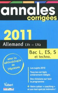 Allemand LV1-LV2, bac séries L, ES, S et techno : annales corrigées 2011