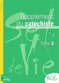 Sel de vie : 11-13 ans : supplément du catéchiste. Vol. 3