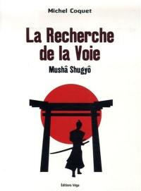 La recherche de la voie : musha shugyo