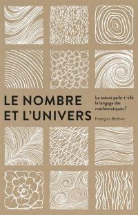 Le nombre et l'Univers : la nature parle-t-elle le langage des mathématiques ?