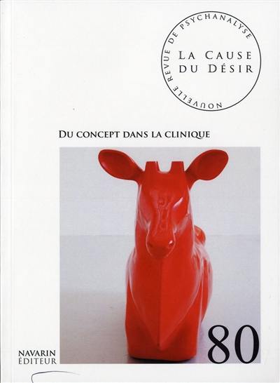 Cause du désir (La), n° 80. Du concept dans la clinique