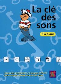 La clé des sons : 3 à 6 ans : apprendre l'articulation, le langage et l'écrit dans le plaisir partagé d'un jeu de cartes