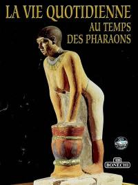 La vie quotidienne au temps des pharaons