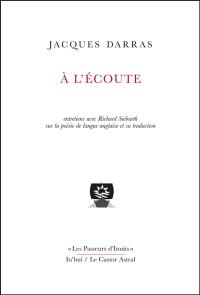 A l'écoute : entretiens avec Richard Sieburth sur la poésie de langue anglaise et sa traduction