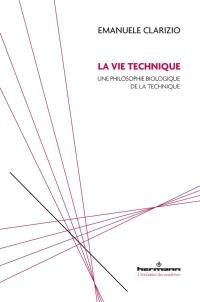 La vie technique : une philosophie biologique de la technique