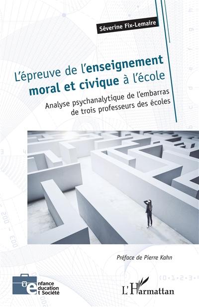 L'épreuve de l'enseignement moral et civique à l'école : analyse psychanalytique de l'embarras de trois professeurs des écoles