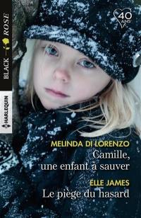 Camille, une enfant à sauver. Le piège du hasard