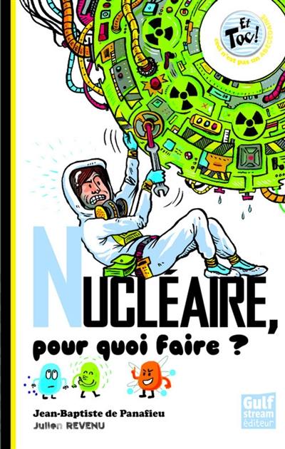 Nucléaire, pour quoi faire ?