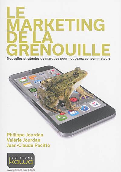 Le marketing de la grenouille : nouvelles stratégies de marques pour nouveaux consommateurs