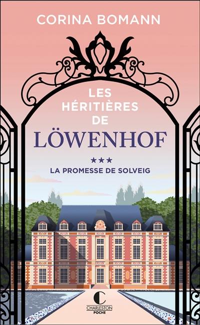 Les héritières de Löwenhof. Vol. 3. La promesse de Solveig