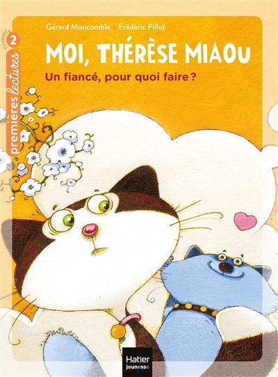 Moi, Thérèse Miaou. Vol. 5. Un fiancé, pour quoi faire ?