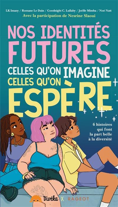 Nos identités futures, celles qu'on imagine, celles qu'on espère : 6 histoires qui font la part belle à la diversité