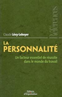 La personnalité : un facteur essentiel de réussite dans le monde du travail