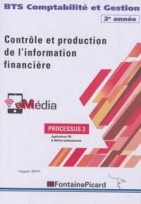 Contrôle et production de l'information financière (partie 2) : BTS comptabilité et gestion 2e année, processus 2, applications PGI & ateliers professionnels