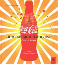 Coca-Cola, une passion française d'hier... à demain : 90 ans en bonne compagnie