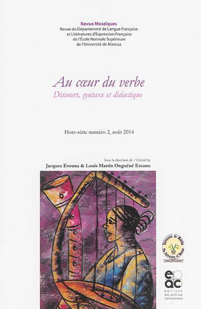 Mosaïques, hors série, n° 2. Au coeur du verbe : discours, syntaxe et didactique