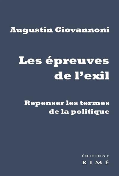 Les épreuves de l'exil : repenser les termes de la politique