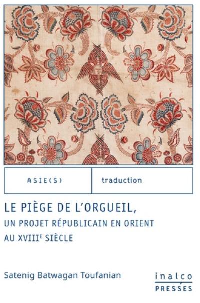 Le piège de l'orgueil : un projet républicain en Orient au XVIIIe siècle