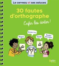 30 fautes d'orthographe : enfin les éviter !