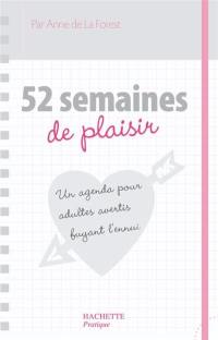 52 semaines de plaisir : un agenda pour adultes avertis fuyant l'ennui