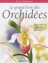 Le grand livre des orchidées : les connaître, les choisir et les cultiver