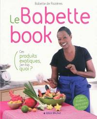 Le Babette book : ces produits exotiques, j'en fais quoi ?