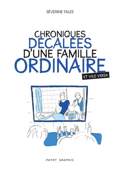 Chroniques décalées d'une famille ordinaire : et vice versa