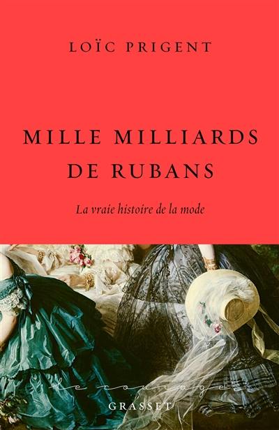 Mille milliards de rubans : la vraie histoire de la mode : 1850-1912