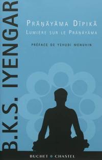 Pranayama dipika : lumière sur le pranayama